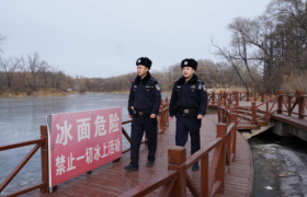 冰城公安：“排查+巡防+宣传”  绘就春融期江上安全平安图景